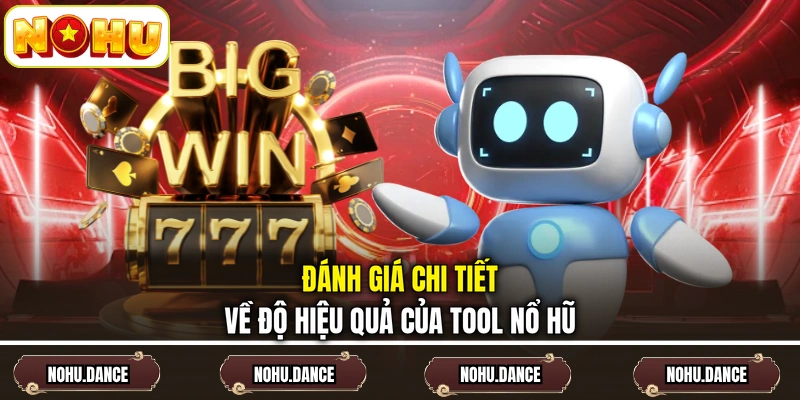 Đánh giá chi tiết về độ hiệu quả của tool nổ hũ